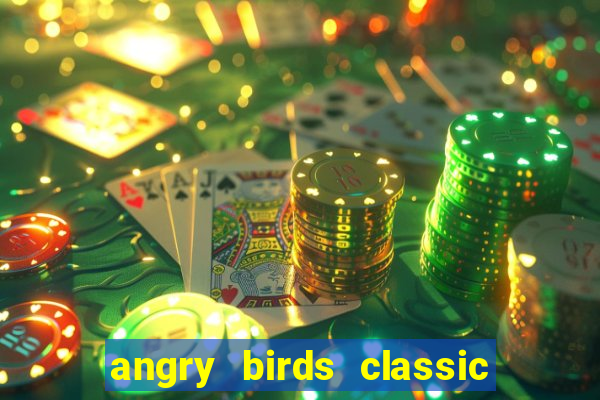 angry birds classic 1.0 apk